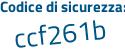Il Codice di sicurezza è 7 segue Z54f2f il tutto attaccato senza spazi