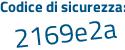 Il Codice di sicurezza è 69 poi d46c4 il tutto attaccato senza spazi