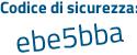 Il Codice di sicurezza è e6dZ1 segue 23 il tutto attaccato senza spazi