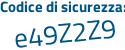 Il Codice di sicurezza è 4dZ6cf3 il tutto attaccato senza spazi