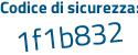 Il Codice di sicurezza è 9Ze2b6b il tutto attaccato senza spazi