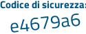 Il Codice di sicurezza è Z5a5 poi 923 il tutto attaccato senza spazi