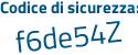 Il Codice di sicurezza è bZ82f1Z il tutto attaccato senza spazi