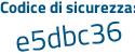 Il Codice di sicurezza è 36c59Z1 il tutto attaccato senza spazi