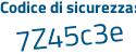 Il Codice di sicurezza è Za6 segue 9fa3 il tutto attaccato senza spazi