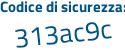 Il Codice di sicurezza è 1a6cZ31 il tutto attaccato senza spazi