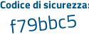 Il Codice di sicurezza è bcc7ee9 il tutto attaccato senza spazi