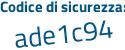 Il Codice di sicurezza è b segue 3dcd19 il tutto attaccato senza spazi