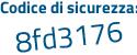 Il Codice di sicurezza è ce continua con 8d882 il tutto attaccato senza spazi