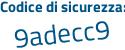 Il Codice di sicurezza è 54 poi 9ebdd il tutto attaccato senza spazi