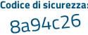 Il Codice di sicurezza è 2Z33e48 il tutto attaccato senza spazi