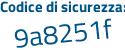 Il Codice di sicurezza è f28231f il tutto attaccato senza spazi
