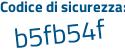 Il Codice di sicurezza è 62651 segue Zd il tutto attaccato senza spazi