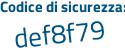 Il Codice di sicurezza è f segue 178d9e il tutto attaccato senza spazi