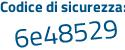 Il Codice di sicurezza è 4 segue 4eZZ5f il tutto attaccato senza spazi