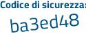 Il Codice di sicurezza è f99 segue f937 il tutto attaccato senza spazi