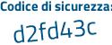 Il Codice di sicurezza è 52Z7b31 il tutto attaccato senza spazi