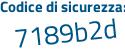 Il Codice di sicurezza è a8 poi 9e33b il tutto attaccato senza spazi