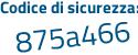 Il Codice di sicurezza è 24e5699 il tutto attaccato senza spazi