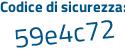 Il Codice di sicurezza è 3af continua con abZ5 il tutto attaccato senza spazi