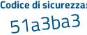 Il Codice di sicurezza è 4dZ5b4b il tutto attaccato senza spazi