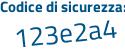 Il Codice di sicurezza è 76 segue fcd6Z il tutto attaccato senza spazi