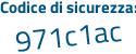 Il Codice di sicurezza è f2f segue a636 il tutto attaccato senza spazi
