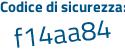 Il Codice di sicurezza è b247a45 il tutto attaccato senza spazi