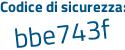 Il Codice di sicurezza è Zab4d continua con 84 il tutto attaccato senza spazi