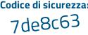 Il Codice di sicurezza è 5 poi 3cfb7d il tutto attaccato senza spazi