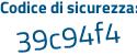 Il Codice di sicurezza è 75eafbZ il tutto attaccato senza spazi