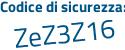 Il Codice di sicurezza è Zcca625 il tutto attaccato senza spazi