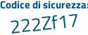 Il Codice di sicurezza è 1 poi a658Z7 il tutto attaccato senza spazi