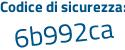 Il Codice di sicurezza è 6ZcaZ continua con d3 il tutto attaccato senza spazi