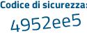Il Codice di sicurezza è b poi ad5fc1 il tutto attaccato senza spazi