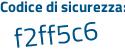 Il Codice di sicurezza è d7a segue 5cac il tutto attaccato senza spazi