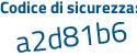 Il Codice di sicurezza è ef3 segue 1762 il tutto attaccato senza spazi