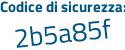 Il Codice di sicurezza è bfc poi Za3a il tutto attaccato senza spazi