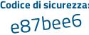 Il Codice di sicurezza è e26e412 il tutto attaccato senza spazi