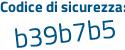 Il Codice di sicurezza è Z6 continua con b943a il tutto attaccato senza spazi