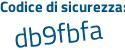 Il Codice di sicurezza è a6db1 continua con 11 il tutto attaccato senza spazi
