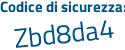 Il Codice di sicurezza è 5b94 poi Z9a il tutto attaccato senza spazi
