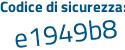 Il Codice di sicurezza è 7 poi Z758Z2 il tutto attaccato senza spazi