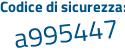 Il Codice di sicurezza è 99aa poi 9f1 il tutto attaccato senza spazi