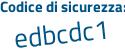 Il Codice di sicurezza è 2Z77 continua con 234 il tutto attaccato senza spazi