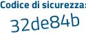 Il Codice di sicurezza è 7 continua con 27614d il tutto attaccato senza spazi