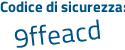 Il Codice di sicurezza è 5d segue 3bef9 il tutto attaccato senza spazi