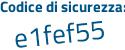 Il Codice di sicurezza è cZ8 poi 11b4 il tutto attaccato senza spazi