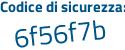 Il Codice di sicurezza è e poi f29Zab il tutto attaccato senza spazi