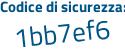 Il Codice di sicurezza è b9baa6a il tutto attaccato senza spazi
